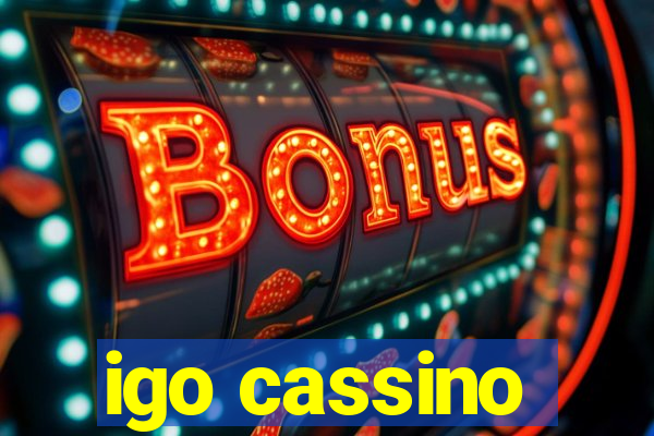 igo cassino